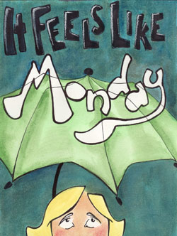 It Feel Like Monday Poster created by Hali Linn for Dan Gordon, Playwright